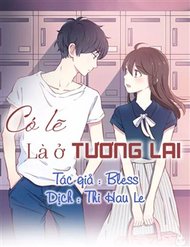 Truyện tranh Có Lẽ Là Ở Tương Lai - TruyenQQ