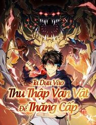 Truyện tranh Ta Dựa Vào Thu Thập Vạn Vật Để Thăng Cấp - TruyenQQ